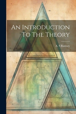 An Introduction To The Theory by Ramsey, A. S.