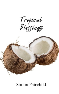 Tropical Blessings by Fairchild, Simon