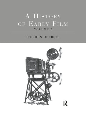 A History of Early Film V2: An Established Industry (1907-14) by Herbert, Stephen