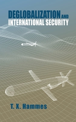 Deglobalization and International Security by Hammes, T. X.