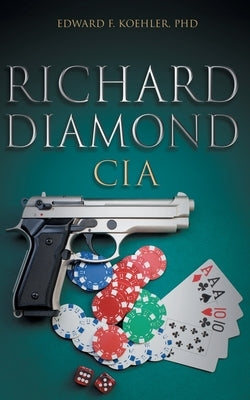 Richard Diamond, CIA by Koehler, Edward F.