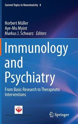 Immunology and Psychiatry: From Basic Research to Therapeutic Interventions by Müller, Norbert