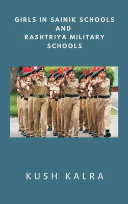 Girls in Sainik Schools and Rashtriya Military Schools by Kalra, Kush