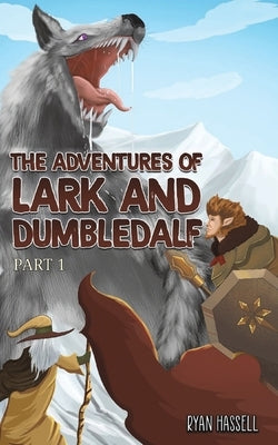 The Adventures of Lark and Dumbledalf by Hassell, Ryan
