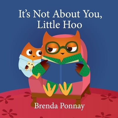 It's Not About You, Little Hoo! by Ponnay, Brenda