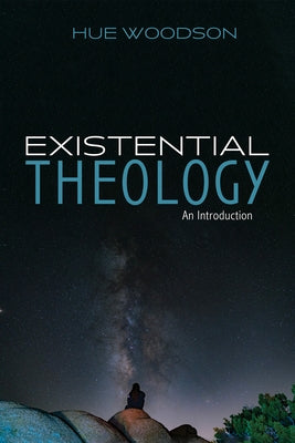 Existential Theology by Woodson, Hue