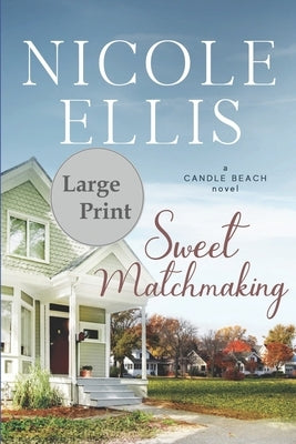 Sweet Matchmaking: A Candle Beach Novel by Ellis, Nicole