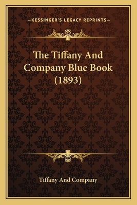 The Tiffany And Company Blue Book (1893) by Tiffany and Company