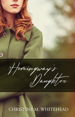 Hemingway's Daughter by M. Whitehead, Christine