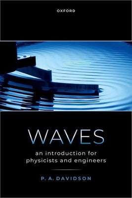 Waves: An Introduction for Physicists and Engineers by Davidson, P. A.