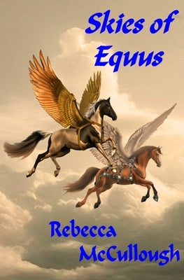 Skies of Equus by McCullough, Rebecca