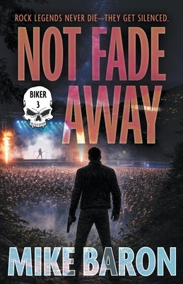 Not Fade Away: A Noir Mystery by Baron, Mike