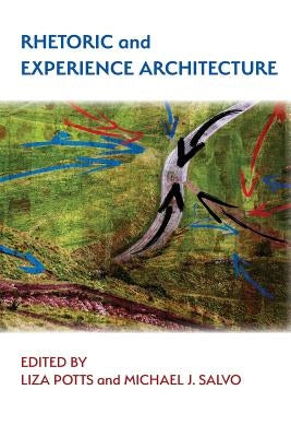 Rhetoric and Experience Architecture by Salvo, Michael J.