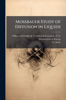 Mossbauer Study of Diffusion in Liquids by Office of Scientific &. Technical Inform