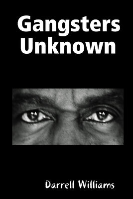 Gangsters Unknown by Williams, Darrell