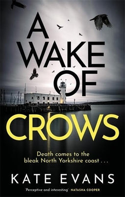 A Wake of Crows: The First in a Completely Thrilling New Police Procedural Series Set in Scarborough by Evans, Kate