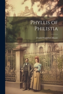 Phyllis of Philistia by Moore, Frank Frankfort
