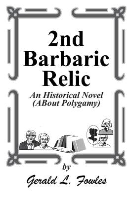 2nd Barbaric Relic by Fowles, Gerald L.