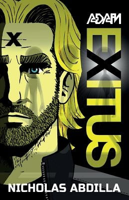Adam Exitus: Book One: Adam X by Nicholas, Abdilla