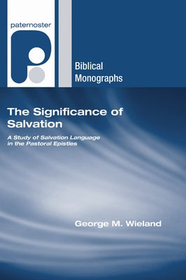 The Significance of Salvation by Wieland, George M.