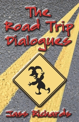 The Road Trip Dialogues by Richards, Jass
