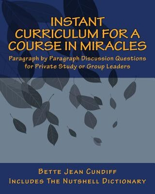 Instant Curriculum for A Course in Miracles by Cundiff, Bette Jean