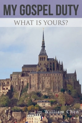 My Gospel Duty: What is yours? by Chen, William