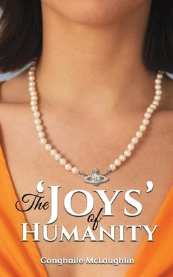 The 'Joys' of Humanity by McLaughlin, Conghaile