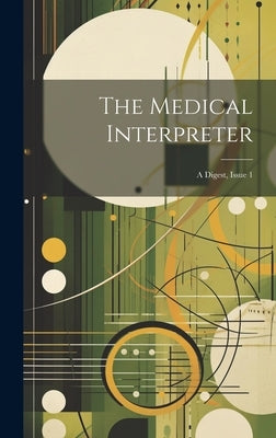 The Medical Interpreter: A Digest, Issue 1 by Anonymous