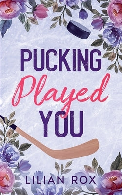 Pucking Played You by Rox, Lilian