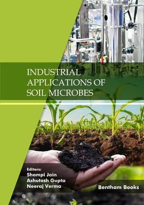 Industrial Applications of Soil Microbes: Volume 2 by Gupta, Ashutosh