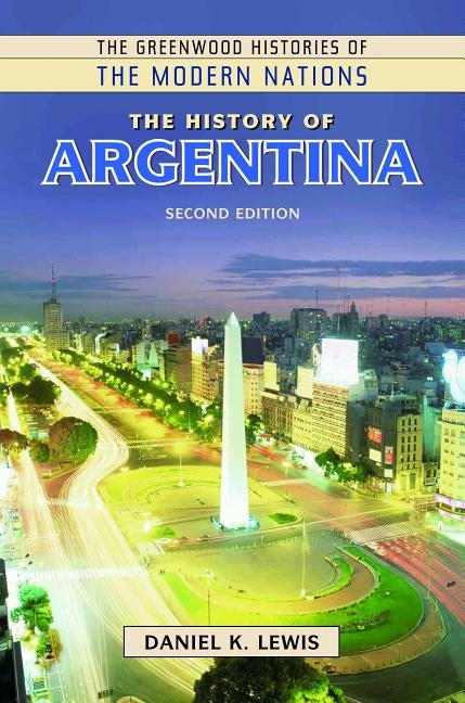 The History of Argentina by Lewis, Daniel K.