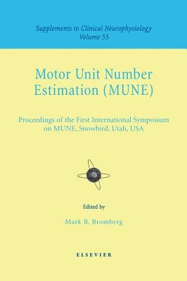 Motor Unit Number Estimation: Supplement to Clinical Neurophysiology Series, Volume 55 Volume 55 by Bromberg, M. B.