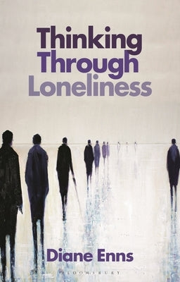 Thinking Through Loneliness by Enns, Diane