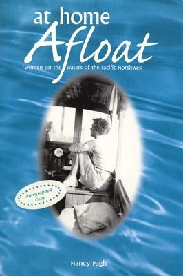 At Home Afloat: Women on the Waters of the Pacific Northwest by Pagh, Nancy