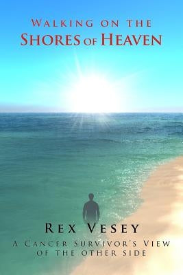 Walking on the Shores of Heaven by Vesey, Rex