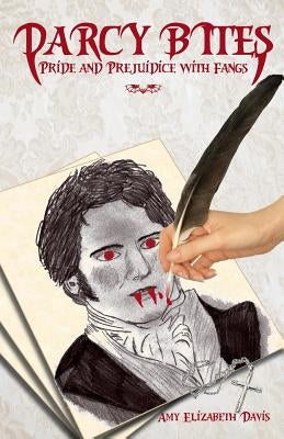 Darcy Bites: Pride and Prejudice with Fangs by Davis, Amy Elizabeth