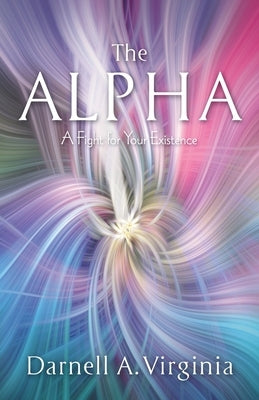 The Alpha: A Fight for Your Existence by Virginia, Darnell A.