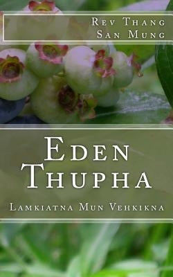 Eden Thupha: Lamkiatna Mun Vehkikna by Mung, Rev Thang San
