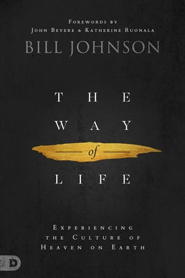 The Way of Life: Experiencing the Culture of Heaven on Earth by Johnson, Bill