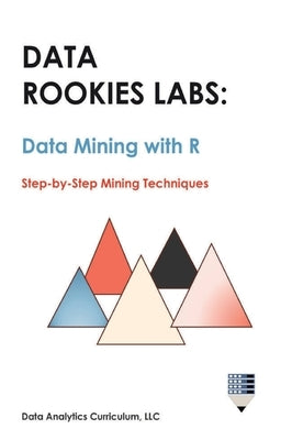 Data Rookies Labs Data Mining with R by Data Analytics Curriculum