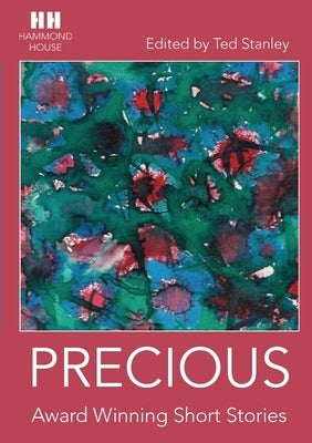 Precious: Award Winning Short Stories by Stanley, Ted