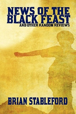 News of the Black Feast and Other Random Reviews by Stableford, Brian