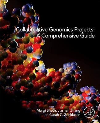 Collaborative Genomics Projects: A Comprehensive Guide by Sheth, Margi