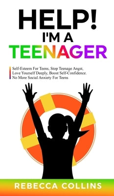 Help! I'm a Teenager by Collins, Rebecca