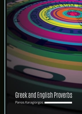 Greek and English Proverbs by Karagiorgos, Panos