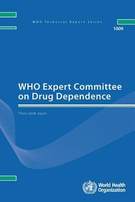 Who Expert Committee on Drug Dependence: Thirty-Ninth Report by World Health Organization
