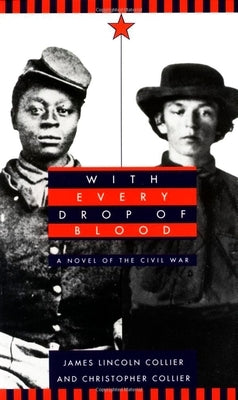 With Every Drop of Blood: A Novel of the Civil War by Collier, James Lincoln