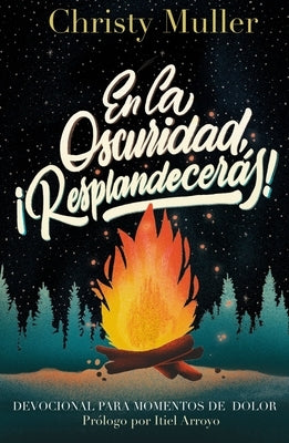 En la oscuridad, ?Resplandecer?s! Softcover Shining in the Darkness by Muller, Christy