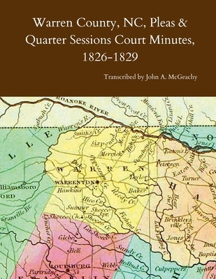 Warren County, NC, Pleas & Quarter Sessions Court Minutes, 1826-1829 by McGeachy, John A.